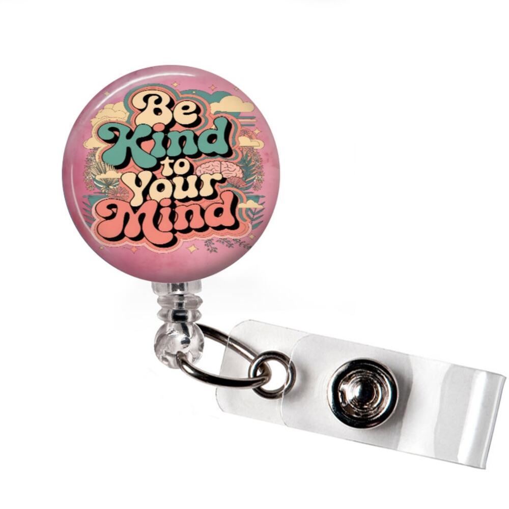 Be Kind To Your Mind Badge Reel Mental Health Retractable ID Holder
